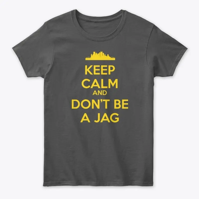 Keep Calm and Don't be a Jag